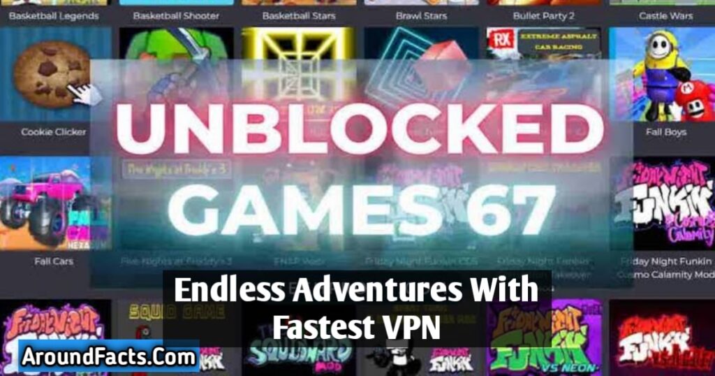 Unblocked Games World: Your Gateway to Endless Gaming Adventures with FastestVPN